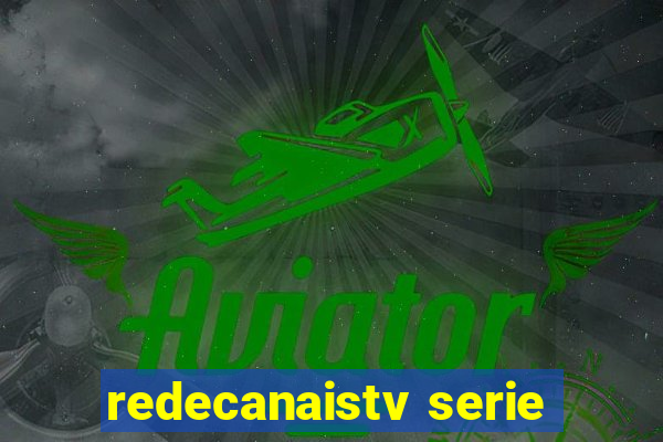 redecanaistv serie